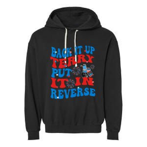 Groovy Back It Up Terry Put It In Reverse 4th Of July Funny Garment-Dyed Fleece Hoodie