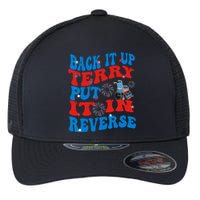 Groovy Back It Up Terry Put It In Reverse 4th Of July Funny Flexfit Unipanel Trucker Cap