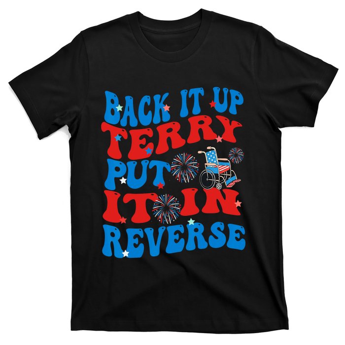 Groovy Back It Up Terry Put It In Reverse 4th Of July Funny T-Shirt