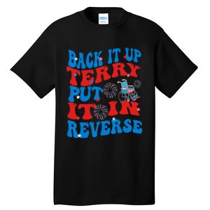 Groovy Back It Up Terry Put It In Reverse 4th Of July Funny Tall T-Shirt