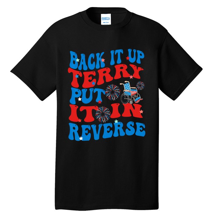 Groovy Back It Up Terry Put It In Reverse 4th Of July Funny Tall T-Shirt