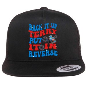 Groovy Back It Up Terry Put It In Reverse 4th Of July Funny Flat Bill Trucker Hat