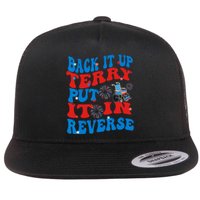 Groovy Back It Up Terry Put It In Reverse 4th Of July Funny Flat Bill Trucker Hat