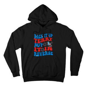 Groovy Back It Up Terry Put It In Reverse 4th Of July Funny Tall Hoodie