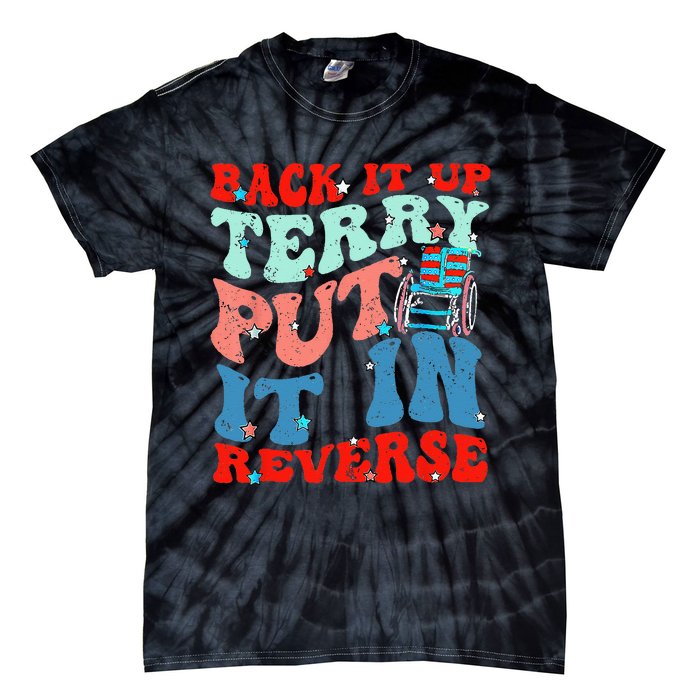 Groovy Back It Up Terry Put It In Reverse 4th Of July Funny Tie-Dye T-Shirt