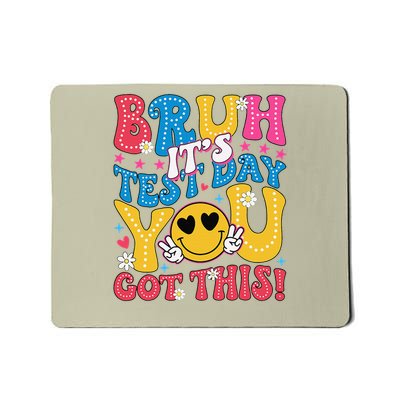 Groovy Bruh Its Test Day You Got This Teacher Student Mousepad