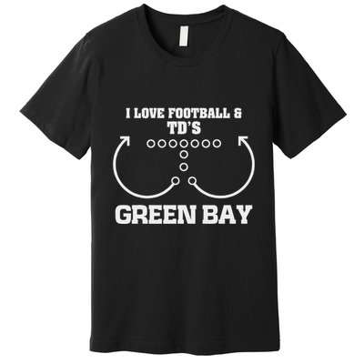 Green Bay I Love Football And DS Ouchdown Offense Eam Premium T-Shirt