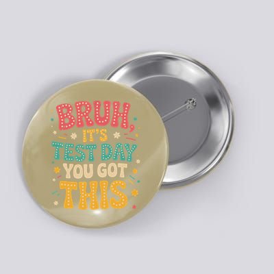 Groovy Bruh Its Test Day You Got This Testing Day Teacher Button