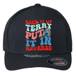 Groovy Back It Up Terry Put It In Reverse 4th Of July Funny Flexfit Unipanel Trucker Cap