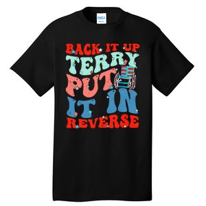 Groovy Back It Up Terry Put It In Reverse 4th Of July Funny Tall T-Shirt