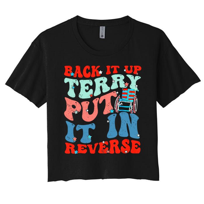 Groovy Back It Up Terry Put It In Reverse 4th Of July Funny Women's Crop Top Tee