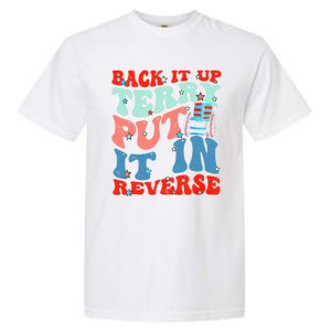 Groovy Back It Up Terry Put It In Reverse 4th Of July Funny Garment-Dyed Heavyweight T-Shirt