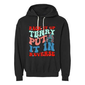 Groovy Back It Up Terry Put It In Reverse 4th Of July Funny Garment-Dyed Fleece Hoodie