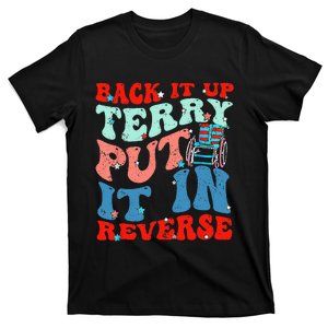 Groovy Back It Up Terry Put It In Reverse 4th Of July Funny T-Shirt