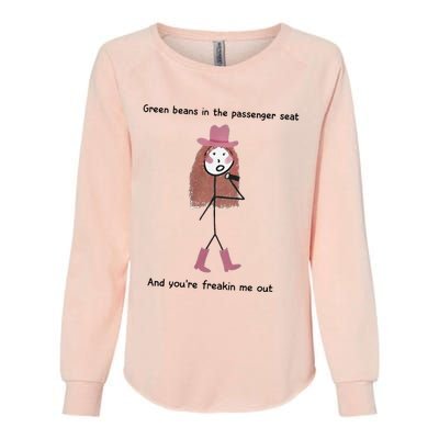 Green Beans In The Passenger Seat And You’Re Freakin Me Out Womens California Wash Sweatshirt