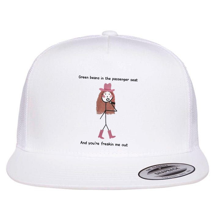 Green Beans In The Passenger Seat And You’Re Freakin Me Out Flat Bill Trucker Hat