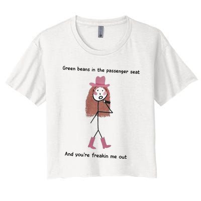 Green Beans In The Passenger Seat And You’Re Freakin Me Out Women's Crop Top Tee