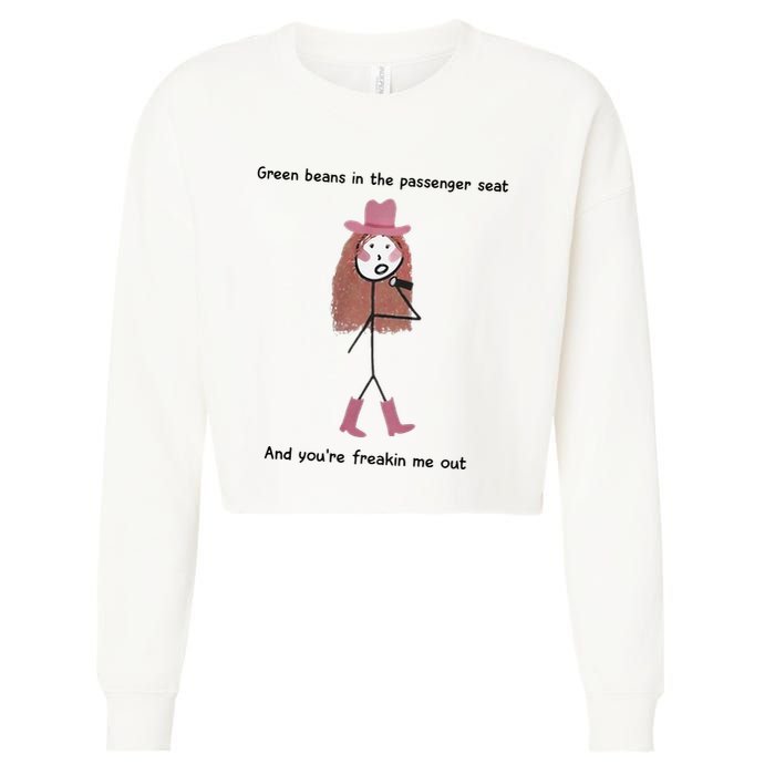 Green Beans In The Passenger Seat And You’Re Freakin Me Out Cropped Pullover Crew