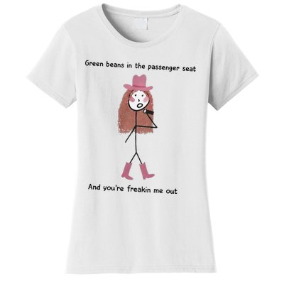 Green Beans In The Passenger Seat And You’Re Freakin Me Out Women's T-Shirt