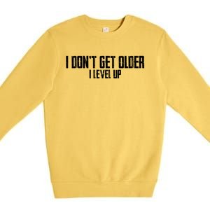 Gaming Birthday I Dont Get Older I Level Up Cool Gift Premium Crewneck Sweatshirt