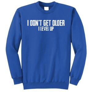 Gaming Birthday I Dont Get Older I Level Up Cool Gift Sweatshirt