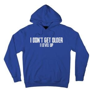 Gaming Birthday I Dont Get Older I Level Up Cool Gift Tall Hoodie