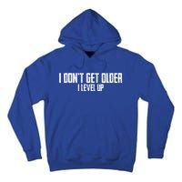 Gaming Birthday I Dont Get Older I Level Up Cool Gift Tall Hoodie