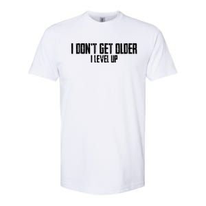 Gaming Birthday I Dont Get Older I Level Up Cool Gift Softstyle CVC T-Shirt