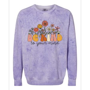 Groovy Be Kind To Your Mind Flower Mental Health Matters Colorblast Crewneck Sweatshirt