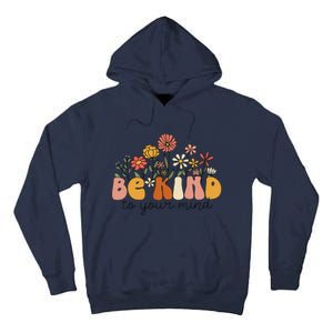 Groovy Be Kind To Your Mind Flower Mental Health Matters Tall Hoodie