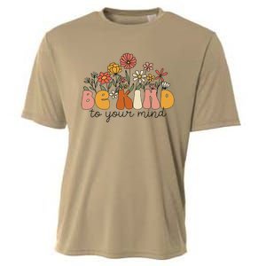 Groovy Be Kind To Your Mind Flower Mental Health Matters Cooling Performance Crew T-Shirt