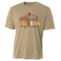 Groovy Be Kind To Your Mind Flower Mental Health Matters Cooling Performance Crew T-Shirt