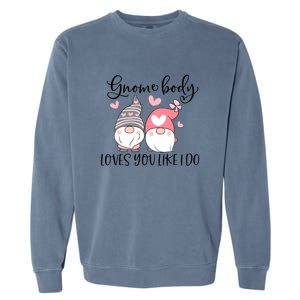 Gnome Body Loves You Like I Do Gift For Valentine Day Garment-Dyed Sweatshirt