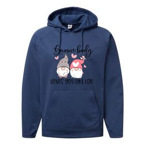 Gnome Body Loves You Like I Do Gift For Valentine Day Performance Fleece Hoodie