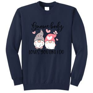 Gnome Body Loves You Like I Do Gift For Valentine Day Tall Sweatshirt