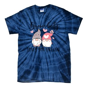 Gnome Body Loves You Like I Do Gift For Valentine Day Tie-Dye T-Shirt