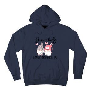 Gnome Body Loves You Like I Do Gift For Valentine Day Tall Hoodie