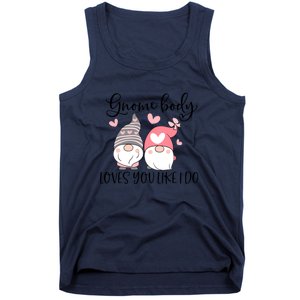 Gnome Body Loves You Like I Do Gift For Valentine Day Tank Top