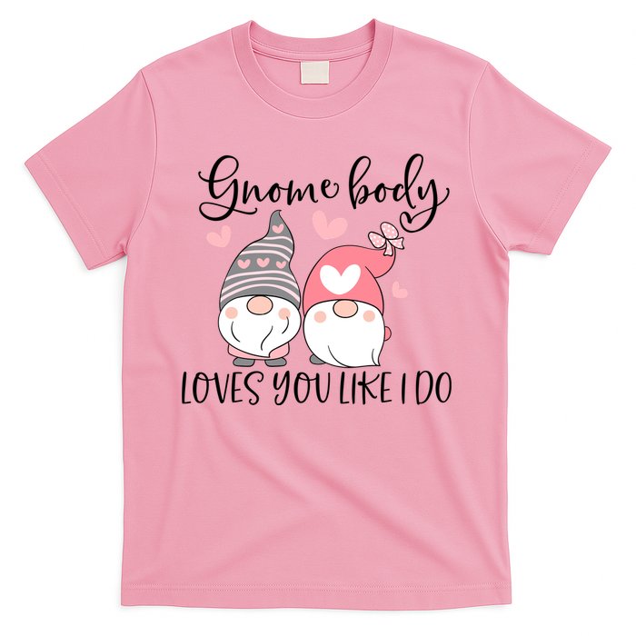 Gnome Body Loves You Like I Do Gift For Valentine Day T-Shirt