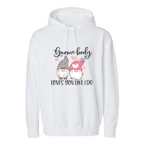 Gnome Body Loves You Like I Do Gift For Valentine Day Garment-Dyed Fleece Hoodie