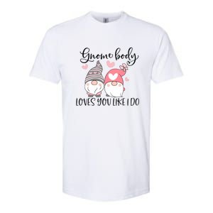 Gnome Body Loves You Like I Do Gift For Valentine Day Softstyle CVC T-Shirt