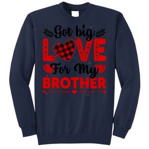 Got Big Love For My Brother Valentine Day Gift Tall Sweatshirt