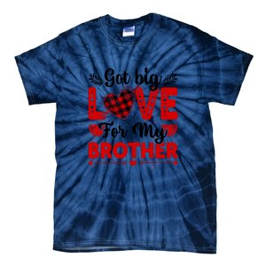 Got Big Love For My Brother Valentine Day Gift Tie-Dye T-Shirt