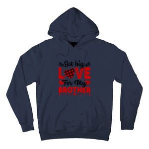 Got Big Love For My Brother Valentine Day Gift Tall Hoodie