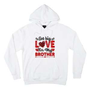 Got Big Love For My Brother Valentine Day Gift Hoodie