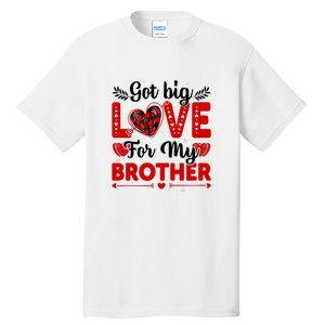 Got Big Love For My Brother Valentine Day Gift Tall T-Shirt