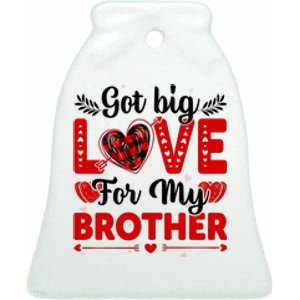 Got Big Love For My Brother Valentine Day Gift Ceramic Bell Ornament