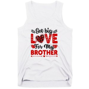 Got Big Love For My Brother Valentine Day Gift Tank Top