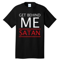 Get Behind Me Satan Short Sleeve Rebuke The Devil Tall T-Shirt