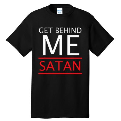 Get Behind Me Satan Short Sleeve Rebuke The Devil Tall T-Shirt